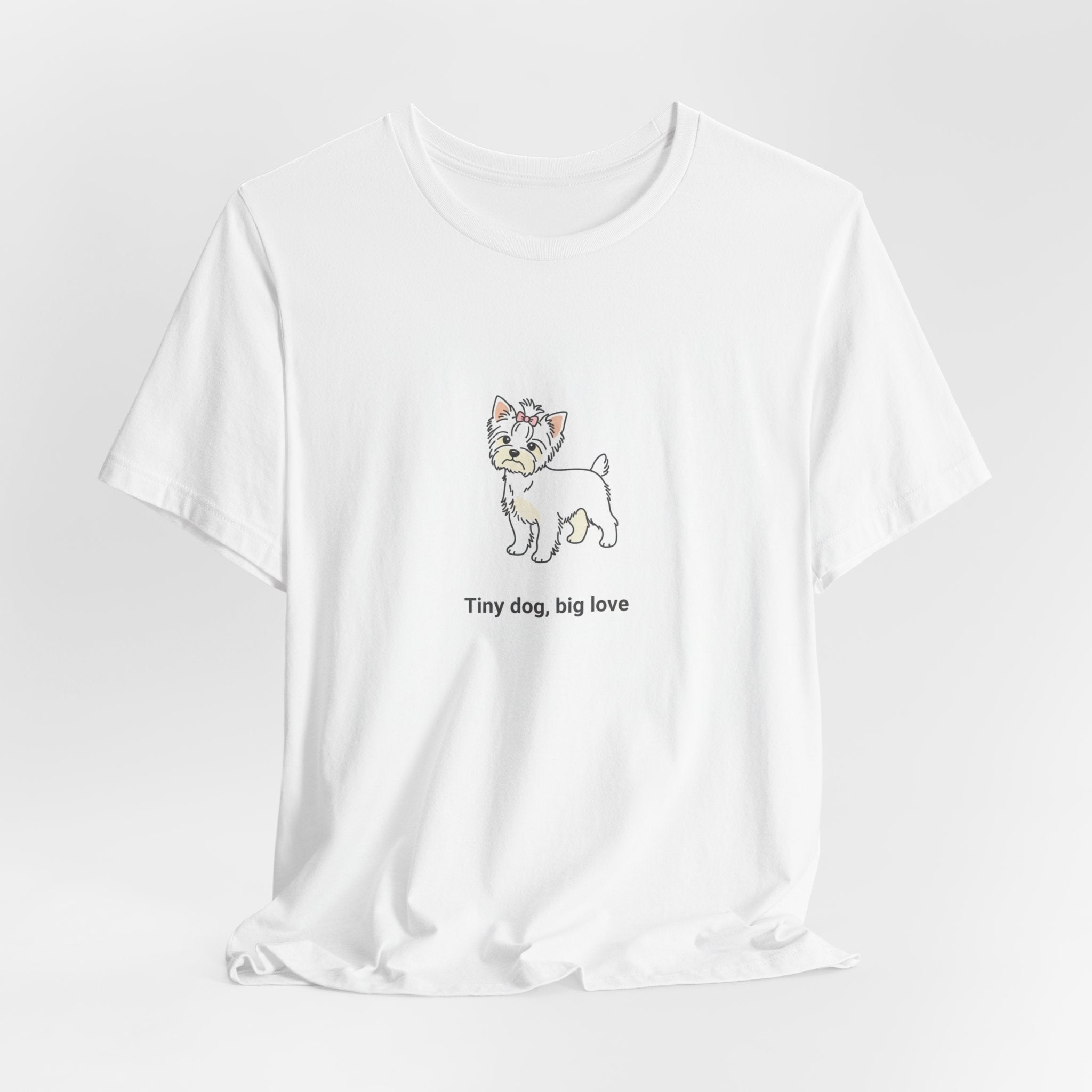 Tiny Dog Big Love T-Shirt – Cute Yorkshire Terrier Quote Tee for Dog Lovers