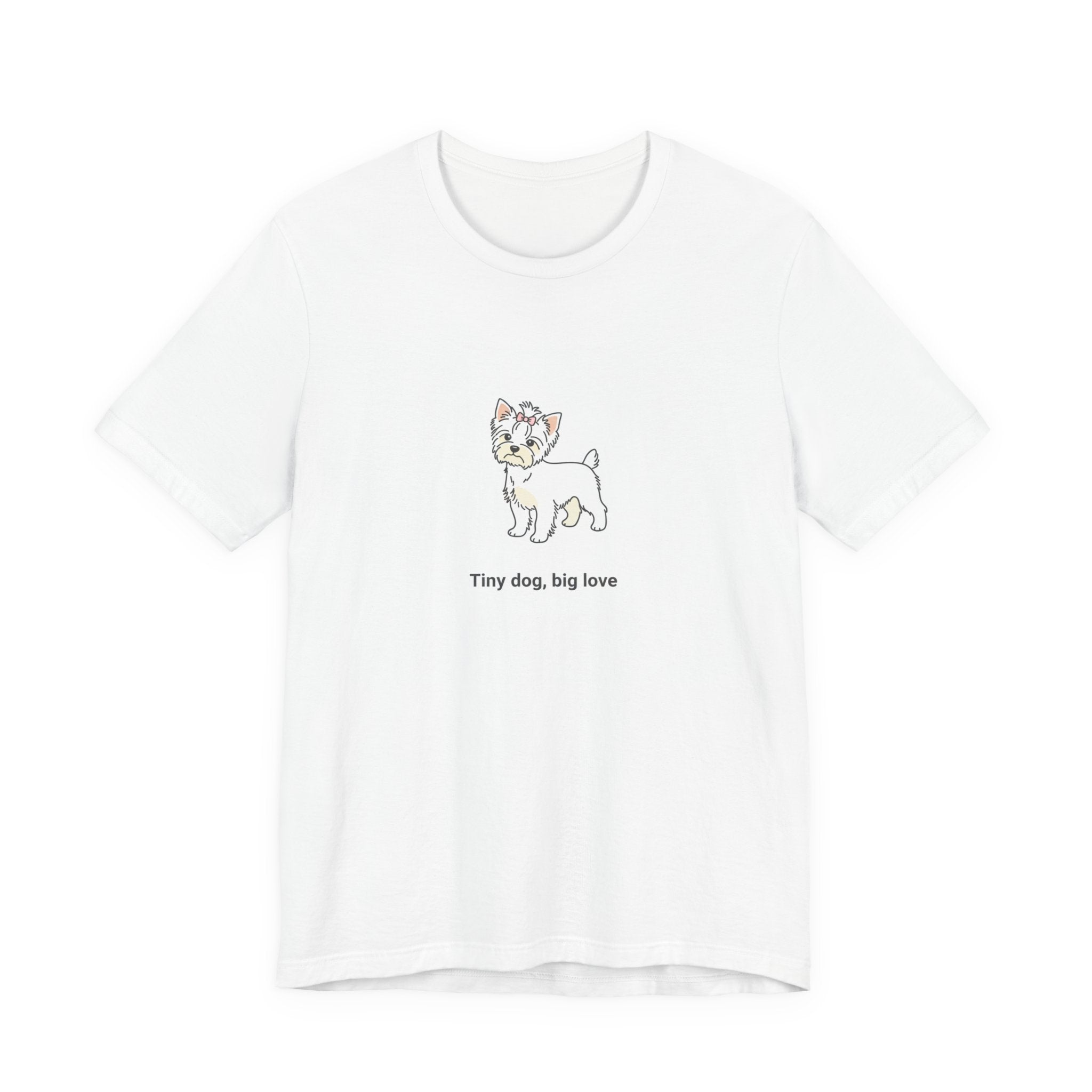 Tiny Dog Big Love T-Shirt – Cute Yorkshire Terrier Quote Tee for Dog Lovers